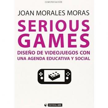 Serious Games : Diseño De Videojuegos Con Una Agenda Educativa Y Social
