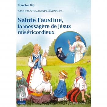 Sainte Faustine, la messagère de Jésus miséricordieux