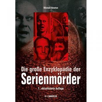 Die große Enzyklopädie der Serienmörder