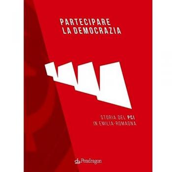 Partecipare la democrazia. Storia del PCI in Emilia-Romagna