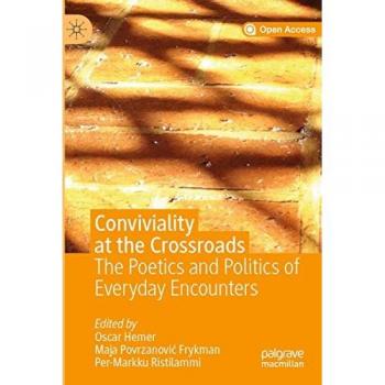Conviviality at the Crossroads: The Poetics and Politics of Everyday Encounters