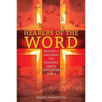 Hearers of the Word : Praying and Exploring the Readings for Lent to Pentecost Year A