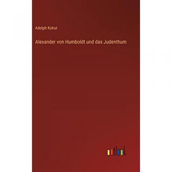 Alexander von Humboldt und das Judenthum