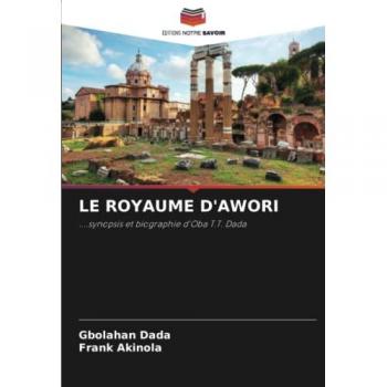 LE ROYAUME D'AWORI: ....synopsis et biographie d'Oba T.T. Dada