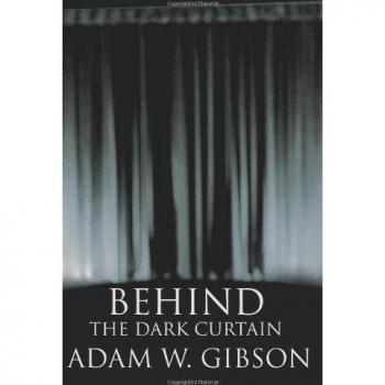 Gibson, Adam W: Behind the Dark Curtain