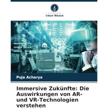 Acharya, Puja: Immersive Zukünfte: Die Auswirkungen von AR