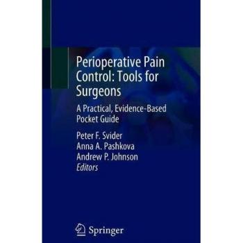 Perioperative Pain Control: Tools for Surgeons: A Practical, Evidence-Based Pocket Guide
