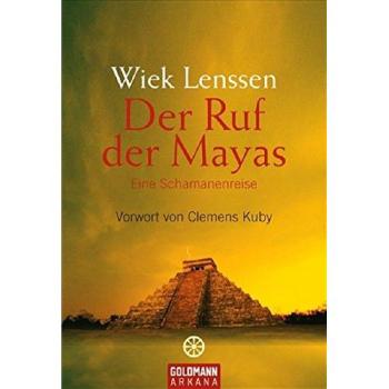 Der Ruf der Mayas: Eine Schamanenreise.