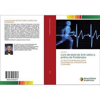 Livro de texto de Arsh sobre a prática da Fisioterapia: Um Guia Completo para Jovens Fisioterapeutas e Estudantes de Fisioterapia