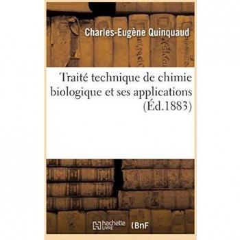 Traité technique de chimie biologique, avec applications à la physiologie
