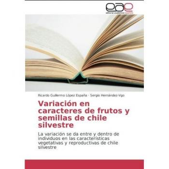 Variación en caracteres de frutos y semillas de chile silvestre: La variación se da entre y dentro de individuos en las características vegetativas y reproductivas de chile silvestre