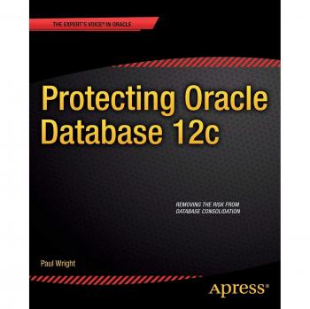 Protecting Oracle Database 12c: Removing the Risk from Database Consolidation