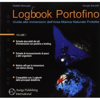 Logbook Portofino. Guida alle immersioni dell'area marina naturale protetta