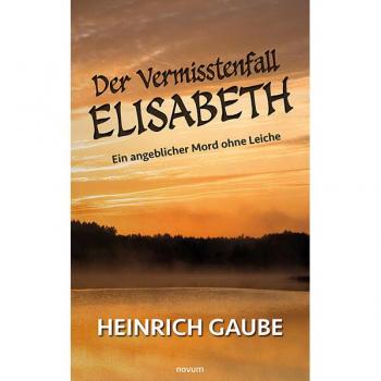 Der Vermisstenfall Elisabeth: Ein angeblicher Mord ohne Leiche