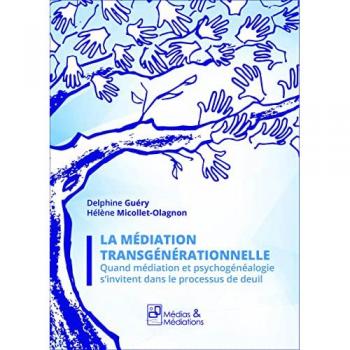 La médiation transgénérationnelle Quand médiation et psychogénéalogie s’invitent dans le processus d