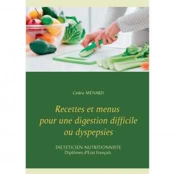 Recettes et menus pour une digestion difficile ou dyspepsies