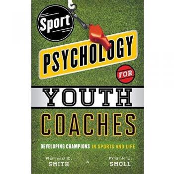 Sport Psychology for Youth Coaches: Developing Champions in Sports and Life