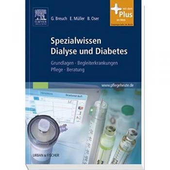 Spezialwissen Dialyse und Diabetes: Grundlagen, Begleiterkrankungen, Pflege, Beratung