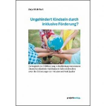 Wohlfart, Anja: Ungehindert Kindsein durch inklusive Förderung?