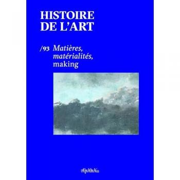 Histoire de l'art nÂ° 93 : MatiÃ¨res, matÃ©rialitÃ©s, making
