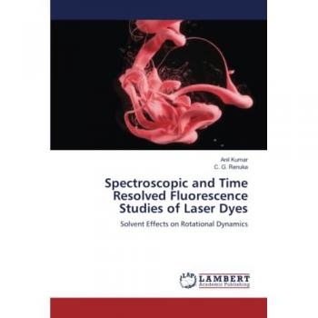 Spectroscopic and Time Resolved Fluorescence Studies of Laser Dyes: Solvent Effects on Rotational Dynamics