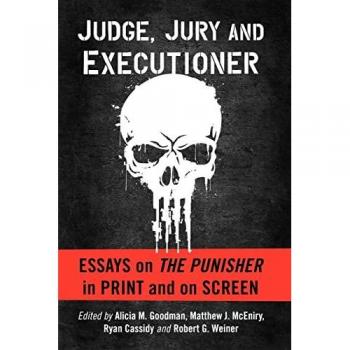 Judge, Jury and Executioner: Essays on the Punisher in Print and on Screen