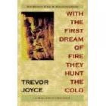 With the First Dream of Fire They Hunt the Cold, a Body of Work 1966/2000