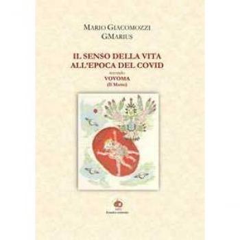 Il senso della vita all'epoca del Covid secondo Vovoma (il Matto) Mario GMarius Giacomozzi