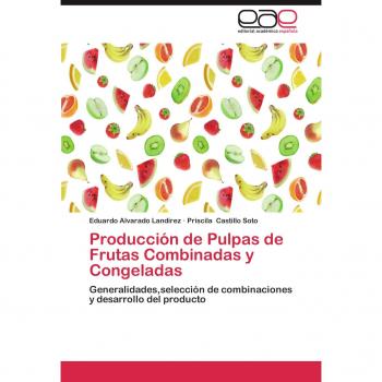 Producción de Pulpas de Frutas Combinadas y Congeladas: Generalidades,selección de combinaciones y desarrollo del producto