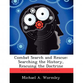 Combat Search and Rescue: Searching the History Rescuing the Doctrine