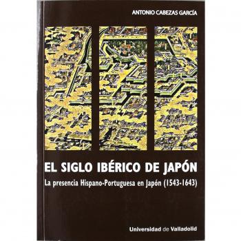 El siglo ibérico de Japón : la presencia hispano-portuguesa en Japón