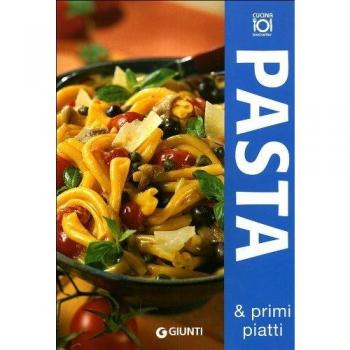 Pasta e primi piatti. Ediz. illustrata