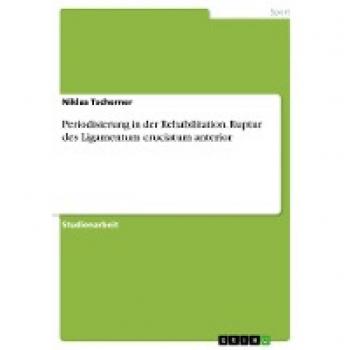 Periodisierung in der Rehabilitation. Ruptur des Ligamentum cruciatum anterior