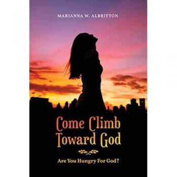 Come Climb Toward God: Are you Hungry for God?