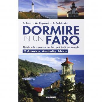 Dormire in un faro. Guida alle vacanze nei fari più belli del mondo. Vol. 2: America, Australia, Africa.