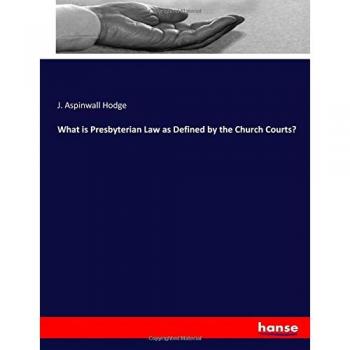 What is Presbyterian Law as Defined by the Church Courts?