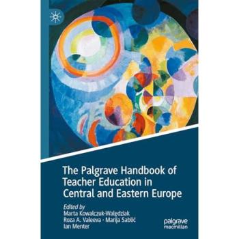 The Palgrave Handbook of Teacher Education in Central and Eastern Europe