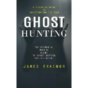 Ghost Hunting: A Beginners Guide