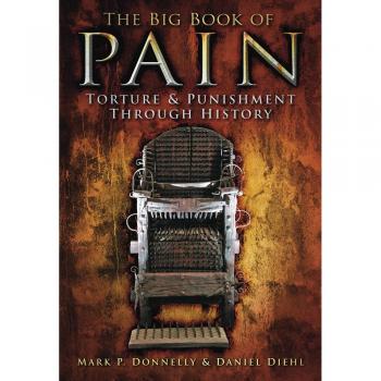 The Big Book of Pain: Torture & Punishment through History