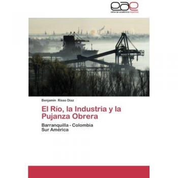 El Río, la Industria y la Pujanza Obrera: Barranquilla