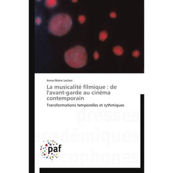 La musicalité filmique : de l'avant-garde au cinéma contemporain: Transformations temporelles et rythmiques