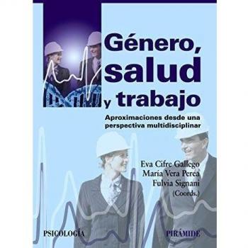 GÉNERO, SALUD Y TRABAJO. APROXIMACIONES DESDE UNA PERSPECTIVA MULTIDISCIPLINAR