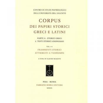Corpus dei papiri storici greci e latini. Parte A. Storici greci. Vol. 2: Testi storici anepigrafi. Frammenti storici attribuiti a Teopompo.