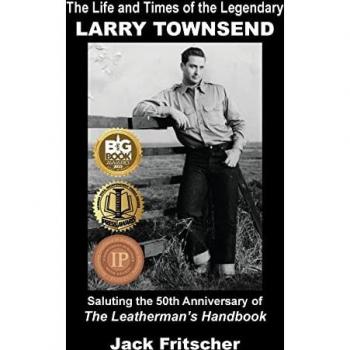 Fritscher, Jack: The Life and Times of the Legendary Larry Townsend