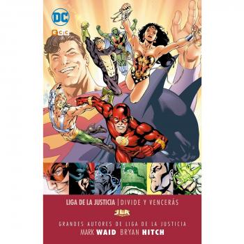 Grandes autores de Liga de la Justicia Mark Waid: Divide y vencerás