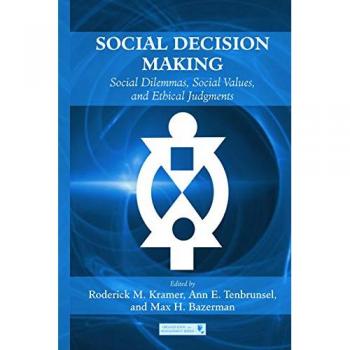 Social Decision Making: Social Dilemmas, Social Values, and Ethical Judgments (Organization and Management Series)