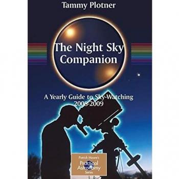 The Night Sky Companion: A Yearly Guide to Sky-Watching 2008-2009
