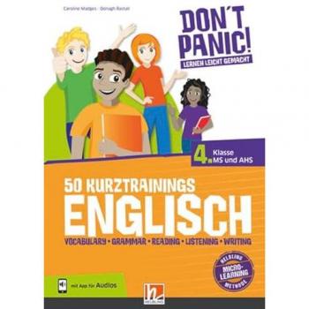 DON'T PANIC! Lernen leicht gemacht, 50 Kurztrainings Englisch 4: Vocabulary, Grammar, Reading, Listening, Writing, für 4. Klasse MS und AHS, mit App für Audios