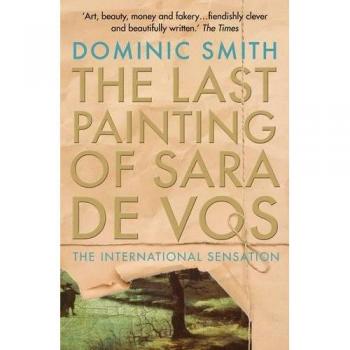 The Last Painting of Sara de Vos by Dominic Smith New Book