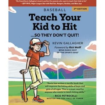 Baseball: Teach Your Kid to Hit...So They Don't Quit!: Parents-YOU Can Teach Them. Promise!
